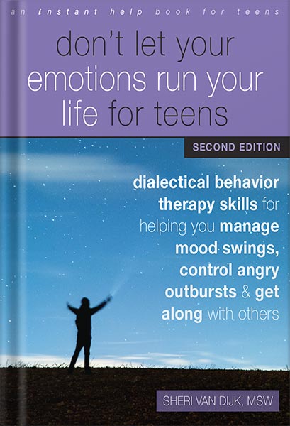 خرید و دانلود نسخه کامل کتاب Don’t Let Your Emotions Run Your Life for Teens: Dialectical Behavior Therapy Skills for Helping You Manage Mood Swings, Control Angry Outbursts, and Get Along with Others by Sheri Van Dijk_68c054e0d79fa.jpeg خرید و دانلود نسخه کامل کتاب Don’t Let Your Emotions Run Your Life for Teens: Dialectical Behavior Therapy Skills for Helping You Manage Mood Swings, Control Angry Outbursts, and Get Along with Others by Sheri Van Dijk