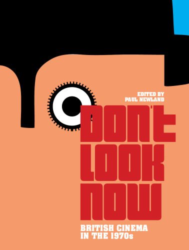 خرید و دانلود نسخه کامل کتاب Don’t Look Now: British Cinema in the 1970s_68d6731e8fb51.jpeg خرید و دانلود نسخه کامل کتاب Don’t Look Now: British Cinema in the 1970s