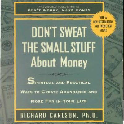 خرید و دانلود نسخه کامل کتاب Don’t Sweat the Small Stuff About Money: Spiritual and Practical Ways to Create Abundance and More Fun in Your Life