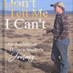خرید و دانلود نسخه کامل کتاب Don’t Tell Me I Can’t: An Ambitious Homeschooler’s Journey by Cole Summers