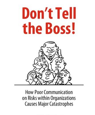 خرید و دانلود نسخه کامل کتاب Don’t Tell the Boss!: How Poor Communication on Risks within Organizations Causes Major Catastrophes