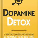 خرید و دانلود نسخه کامل کتاب Dopamine Detox : A Short Guide to Remove Distractions and Get Your Brain to Do Hard Things (Productivity Series Book 1) by thibaut meurisse