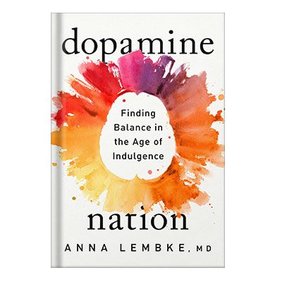 خرید و دانلود نسخه کامل کتاب Dopamine Nation Finding Balance in the Age of Indulgence by Anna Lembke