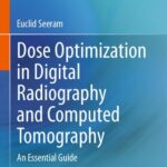 خرید و دانلود نسخه کامل کتاب Dose Optimization in Digital Radiography and Computed Tomography: An Essential Guide