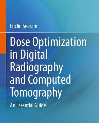 خرید و دانلود نسخه کامل کتاب Dose Optimization in Digital Radiography and Computed Tomography: An Essential Guide