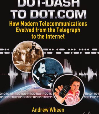 خرید و دانلود نسخه کامل کتاب Dot-Dash to Dot.Com: How Modern Telecommunications Evolved from the Telegraph to the Internet