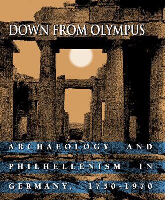 خرید و دانلود نسخه کامل کتاب Down from Olympus: Archaeology and Philhellenism in Germany, 1750-1970
