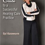 خرید و دانلود نسخه کامل کتاب Dr. Gyl’s Guide to a Successful Hearing Care Practice – Orginal Pdf