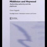 خرید و دانلود نسخه کامل کتاب Dramatists and Their Manuscripts in the Age of Shakespeare, Jonson, Middleton, and Heywood: Authorship, Authority, and the Playhouse (Routledge Studies in Renaissance Literature and Culture)