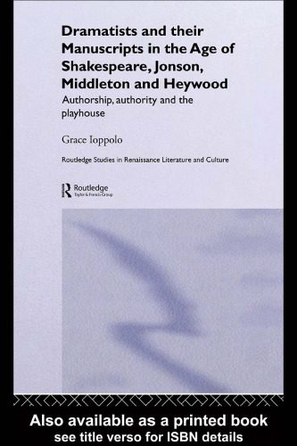 خرید و دانلود نسخه کامل کتاب Dramatists and Their Manuscripts in the Age of Shakespeare, Jonson, Middleton, and Heywood: Authorship, Authority, and the Playhouse (Routledge Studies in Renaissance Literature and Culture)_68c730d78e96b.jpeg خرید و دانلود نسخه کامل کتاب Dramatists and Their Manuscripts in the Age of Shakespeare, Jonson, Middleton, and Heywood: Authorship, Authority, and the Playhouse (Routledge Studies in Renaissance Literature and Culture)