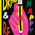 خرید و دانلود نسخه کامل کتاب Draw and Be Happy: Art Exercises to Bring You Joy