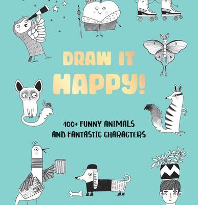 خرید و دانلود نسخه کامل کتاب Draw It Happy!: 100+ Funny Animals and Fantastic Characters