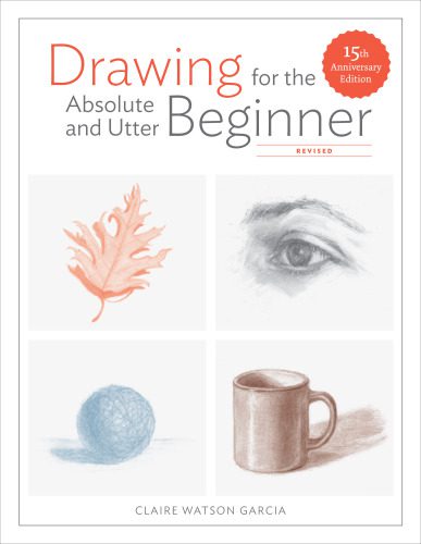خرید و دانلود نسخه کامل کتاب Drawing for the Absolute and Utter Beginner, Revised: 15th Anniversary Edition_68d299fc49258.jpeg خرید و دانلود نسخه کامل کتاب Drawing for the Absolute and Utter Beginner, Revised: 15th Anniversary Edition