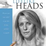 خرید و دانلود نسخه کامل کتاب Drawing Made Easy: Lifelike Heads: Discover Your “inner Artist” as You Learn to Draw Portraits in Graphite