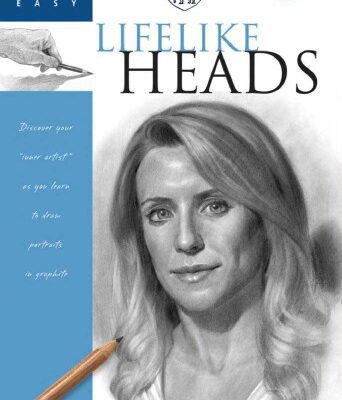 خرید و دانلود نسخه کامل کتاب Drawing Made Easy: Lifelike Heads: Discover Your “inner Artist” as You Learn to Draw Portraits in Graphite