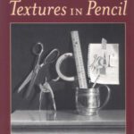 خرید و دانلود نسخه کامل کتاب Drawing Realistic Textures in Pencil