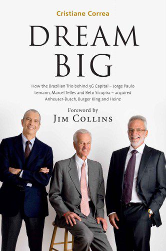 خرید و دانلود نسخه کامل کتاب Dream Big (Sonho Grande): How the Brazilian Trio behind 3G Capital – Jorge Paulo Lemann, Marcel Telles and Beto Sicupira Acquired Anheuser-Busch, Burger King and Heinz_68d7727763b8a.jpeg خرید و دانلود نسخه کامل کتاب Dream Big (Sonho Grande): How the Brazilian Trio behind 3G Capital – Jorge Paulo Lemann, Marcel Telles and Beto Sicupira Acquired Anheuser-Busch, Burger King and Heinz