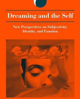 خرید و دانلود نسخه کامل کتاب Dreaming and the Self: New Perspectives on Subjectivity, Identity, and Emotion