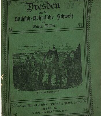 خرید و دانلود نسخه کامل کتاب Dresden und die Sächsisch-Böhmische Schweiz. Führer durch Dresdens Kunstschätze und in die sächsisch-böhmischen Berge mit besonderer Berücksichtigung des Badeortes Schandau und seiner Umgebungen