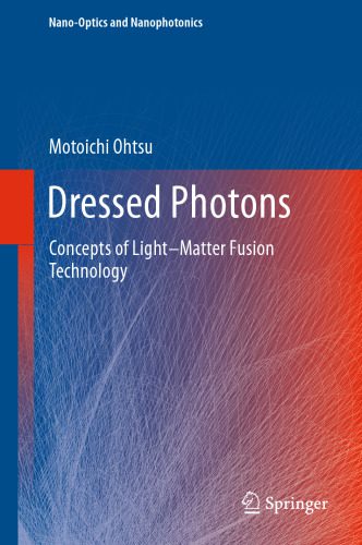 خرید و دانلود نسخه کامل کتاب Dressed Photons: Concepts of Light–Matter Fusion Technology_68bd54d174d32.jpeg خرید و دانلود نسخه کامل کتاب Dressed Photons: Concepts of Light–Matter Fusion Technology