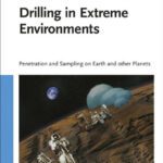 خرید و دانلود نسخه کامل کتاب Drilling in Extreme Environments: Penetration and Sampling on Earth and other Planets