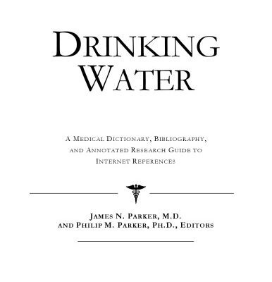 خرید و دانلود نسخه کامل کتاب Drinking Water – A Medical Dictionary, Bibliography, and Annotated Research Guide to Internet References