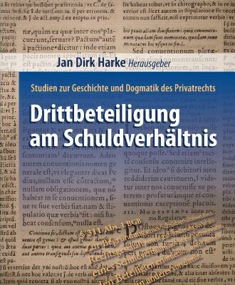 خرید و دانلود نسخه کامل کتاب Drittbeteiligung am Schuldverhältnis: Studien zur Geschichte und Dogmatik des Privatrechts