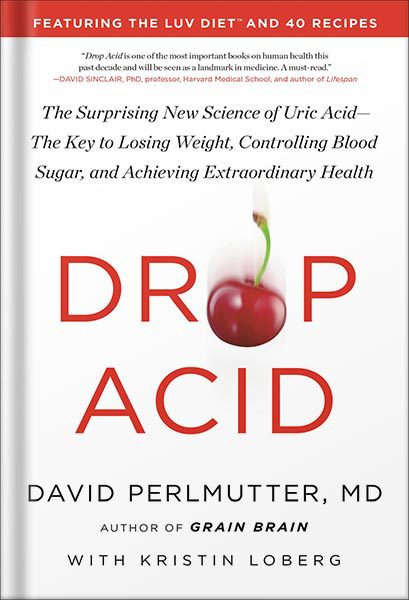 خرید و دانلود نسخه کامل کتاب Drop Acid: The Surprising New Science of Uric Acid—The Key to Losing Weight, Controlling Blood Sugar, and Achieving Extraordinary Health by David Perlmutter_68c065056ac70.jpeg خرید و دانلود نسخه کامل کتاب Drop Acid: The Surprising New Science of Uric Acid—The Key to Losing Weight, Controlling Blood Sugar, and Achieving Extraordinary Health by David Perlmutter
