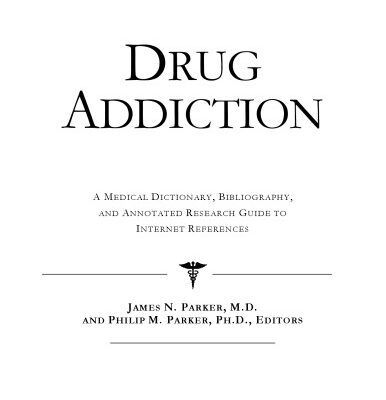 خرید و دانلود نسخه کامل کتاب Drug Addiction – A Medical Dictionary, Bibliography, and Annotated Research Guide to Internet References