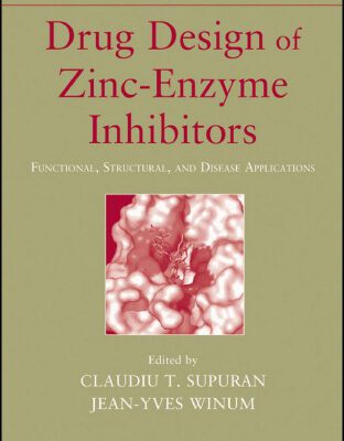 خرید و دانلود نسخه کامل کتاب Drug Design of Zinc-Enzyme Inhibitors: Functional, Structural, and Disease Applications (Wiley Series in Drug Discovery and Development)