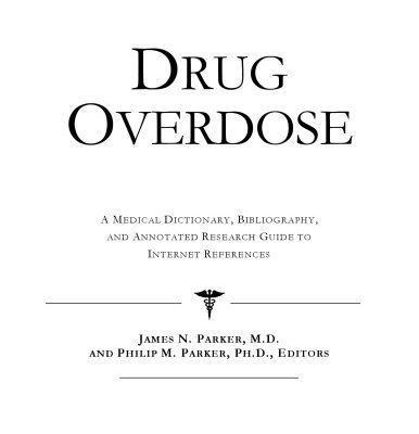 خرید و دانلود نسخه کامل کتاب Drug Overdose – A Medical Dictionary, Bibliography, and Annotated Research Guide to Internet References