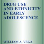 خرید و دانلود نسخه کامل کتاب Drug Use and Ethnicity in Early Adolescence (Longitudinal Research in the Social and Behavioral Sciences: An Interdisciplinary Series)