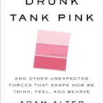 خرید و دانلود نسخه کامل کتاب Drunk Tank Pink: And Other Unexpected Forces that Shape How We Think, Feel, and Behave