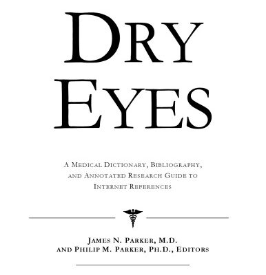 خرید و دانلود نسخه کامل کتاب Dry Eyes – A Medical Dictionary, Bibliography, and Annotated Research Guide to Internet References