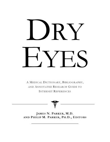 خرید و دانلود نسخه کامل کتاب Dry Eyes – A Medical Dictionary, Bibliography, and Annotated Research Guide to Internet References_68d4c21781bfe.jpeg خرید و دانلود نسخه کامل کتاب Dry Eyes – A Medical Dictionary, Bibliography, and Annotated Research Guide to Internet References