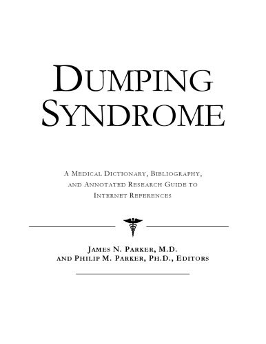 خرید و دانلود نسخه کامل کتاب Dumping Syndrome: A Medical Dictionary, Bibliography, And Annotated Research Guide To Internet References_68d49b4ef2476.jpeg خرید و دانلود نسخه کامل کتاب Dumping Syndrome: A Medical Dictionary, Bibliography, And Annotated Research Guide To Internet References