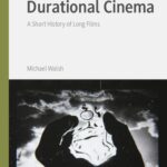 خرید و دانلود نسخه کامل کتاب Durational Cinema: A Short History of Long Films