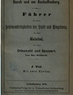 خرید و دانلود نسخه کامل کتاب Durch und um Aschaffenburg : Führer zu den Sehenswürdigkeiten  derStadt und Umgebung, in das Mainthal [Maintal], in den Odenwald und Spessart