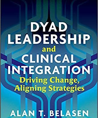 خرید و دانلود نسخه کامل کتاب Dyad Leadership and Clinical Integration: Driving Change, Aligning Strategies – Orginal Pdf