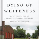 خرید و دانلود نسخه کامل کتاب Dying of Whiteness: How the Politics of Racial Resentment Is Killing America’s Heartland by Jonathan Metzl
