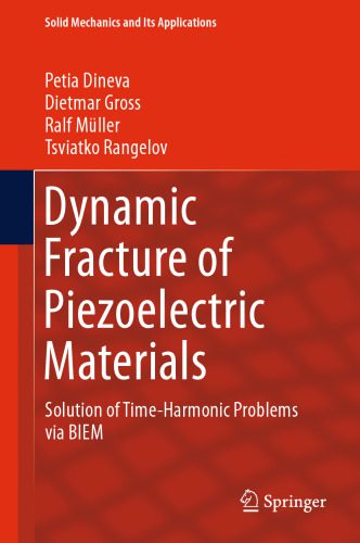 خرید و دانلود نسخه کامل کتاب Dynamic Fracture of Piezoelectric Materials: Solution of Time-Harmonic Problems via BIEM_68bd4d2d5bc80.jpeg خرید و دانلود نسخه کامل کتاب Dynamic Fracture of Piezoelectric Materials: Solution of Time-Harmonic Problems via BIEM