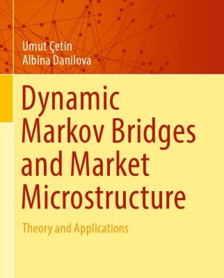 خرید و دانلود نسخه کامل کتاب Dynamic Markov Bridges and Market Microstructure: Theory and Applications