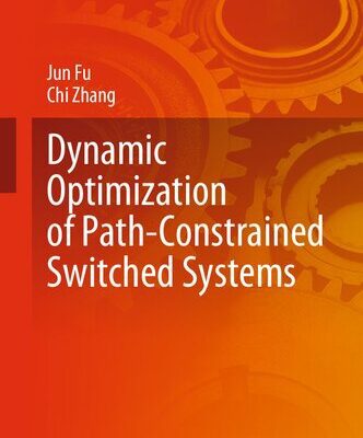 خرید و دانلود نسخه کامل کتاب Dynamic Optimization of Path-Constrained Switched Systems