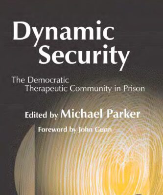 خرید و دانلود نسخه کامل کتاب Dynamic Security: The Democratic Therapeutic Community in Prison (Community, Culture and Change)