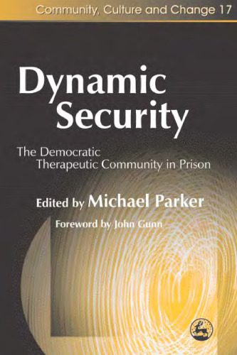خرید و دانلود نسخه کامل کتاب Dynamic Security: The Democratic Therapeutic Community in Prison (Community, Culture and Change)_68bb7dcd400a6.jpeg خرید و دانلود نسخه کامل کتاب Dynamic Security: The Democratic Therapeutic Community in Prison (Community, Culture and Change)
