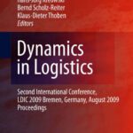 خرید و دانلود نسخه کامل کتاب Dynamics in Logistics: Second International Conference, LDIC 2009, Bremen, Germany, August 2009, Proceedings