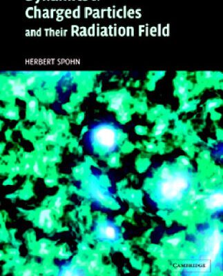 خرید و دانلود نسخه کامل کتاب Dynamics of Charged Particles and their Radiation Field