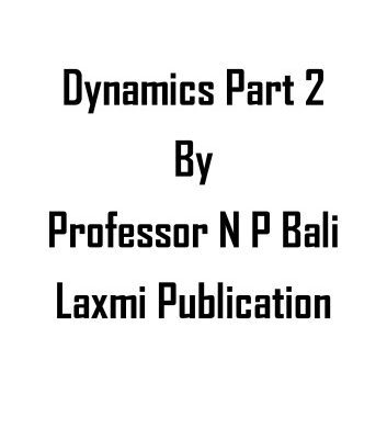 خرید و دانلود نسخه کامل کتاب Dynamics Part 2 upto Motion in a Horizontal Circle for IIT JEE Physics Olympiad Engineering Entrance Exams College University by N P Bali Laxmi Publication