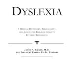 خرید و دانلود نسخه کامل کتاب Dyslexia – A Medical Dictionary, Bibliography, and Annotated Research Guide to Internet References