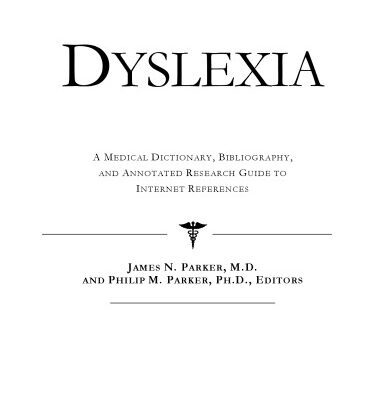 خرید و دانلود نسخه کامل کتاب Dyslexia – A Medical Dictionary, Bibliography, and Annotated Research Guide to Internet References
